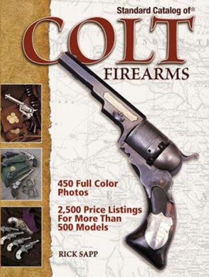 Cover of the book Standard Catalog of Colt Firearms by Kevin Muramatsu