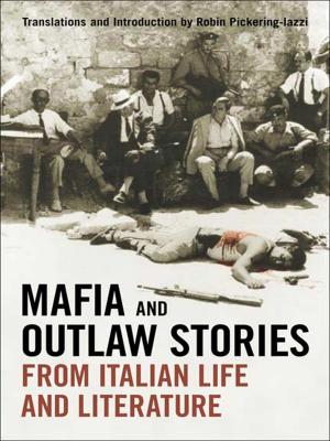 Cover of the book Mafia and Outlaw Stories from Italian Life and Literature by Jonathan Davis-Secord