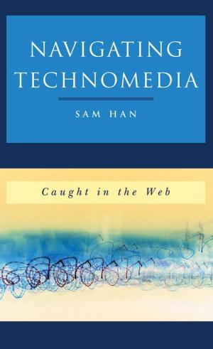 Cover of the book Navigating Technomedia by Hindol Sengupta