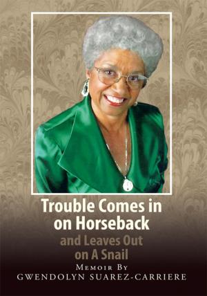 Cover of the book Trouble Comes in on Horseback and Leaves out on a Snail by Josefina U. Hudson