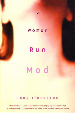 Cover of the book A Woman Run Mad by Neal A. Yeager
