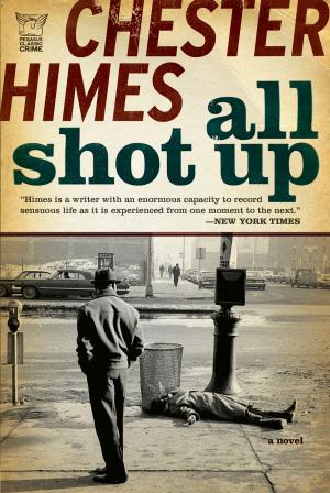 Cover of the book All Shot Up: The Classic Crime Thriller by Peter Grose