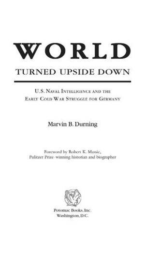 Book cover of World Turned Upside Down: U.S. Naval Intelligence and the Early Cold War Struggle for Germany