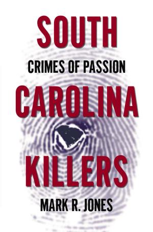 Cover of the book South Carolina Killers by Bruce D. Heald
