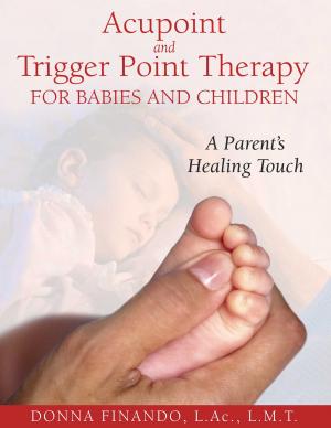 Book cover of Acupoint and Trigger Point Therapy for Babies and Children