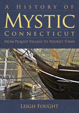 Cover of the book A History of Mystic, Connecticut by Bill Cotter, Bill Young