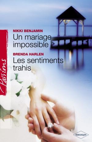 Cover of the book Un mariage impossible - Les sentiments trahis (Harlequin Passions) by Patricia Thayer, Jackie Braun