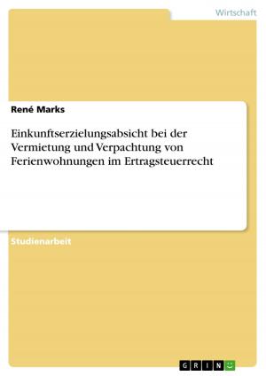 Cover of the book Einkunftserzielungsabsicht bei der Vermietung und Verpachtung von Ferienwohnungen im Ertragsteuerrecht by Andre Herkendell