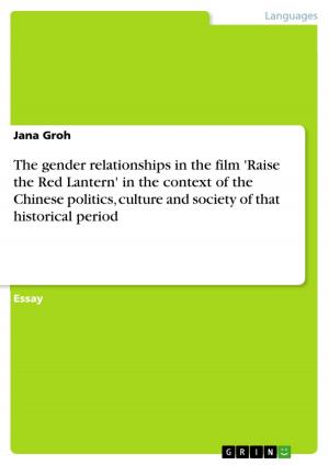 Cover of the book The gender relationships in the film 'Raise the Red Lantern' in the context of the Chinese politics, culture and society of that historical period by Thomas Lux