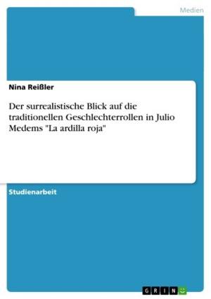 Cover of the book Der surrealistische Blick auf die traditionellen Geschlechterrollen in Julio Medems 'La ardilla roja' by Verena Born