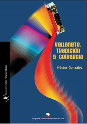Cover of the book Vallenato, tradición y comercio by Jaime Cantera Kintz, Yesid Carvajal, Lina Mabel Castro