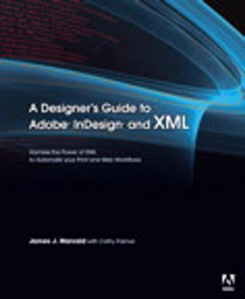 Cover of the book A Designer's Guide to Adobe InDesign and XML by James J. Maivald, Cathy Palmer, Pearson Education