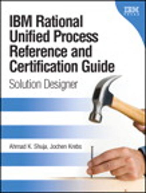 Cover of the book IBM Rational Unified Process Reference and Certification Guide: Solution Designer (RUP) by Ahmad K. Shuja, Jochen Krebs, Pearson Education