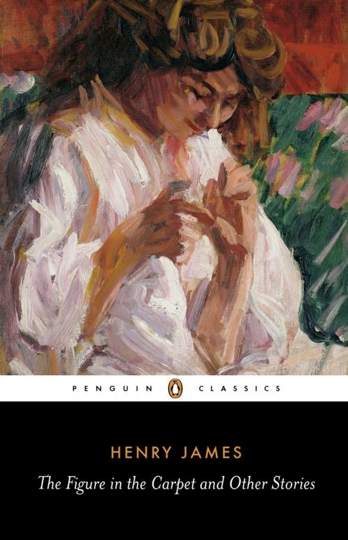 Cover of the book The Figure in the Carpet and Other Stories by Henry James, Penguin Books Ltd
