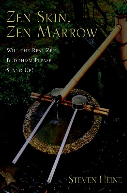 Cover of the book Zen Skin, Zen Marrow by Steven Heine, Oxford University Press