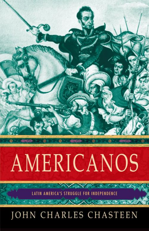 Cover of the book Americanos: Latin America's Struggle for Independence by John Charles Chasteen, Oxford University Press, USA