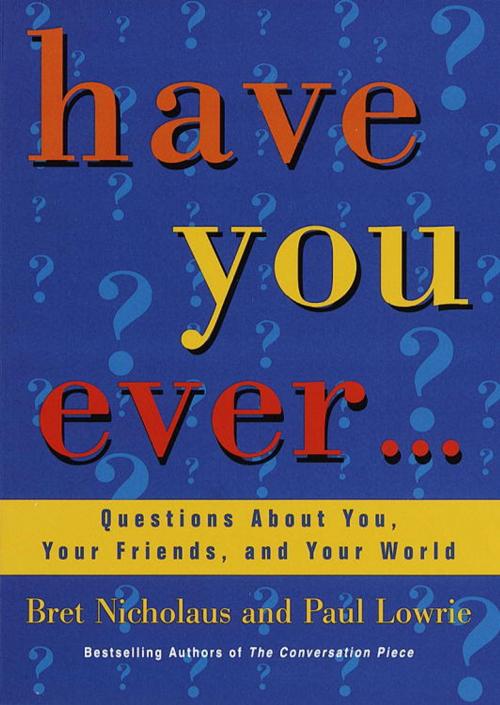 Cover of the book Have You Ever... by Paul Lowrie, Bret Nicholaus, Random House Publishing Group