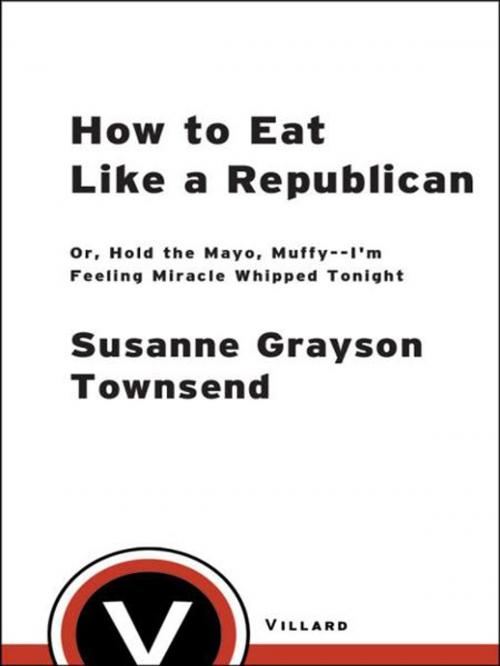 Cover of the book How to Eat Like a Republican by Susanne Grayson Townsend, Random House Publishing Group