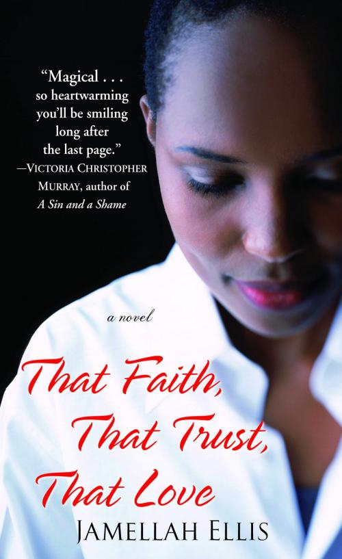 Cover of the book That Faith, That Trust, That Love by Jamellah Ellis, Random House Publishing Group