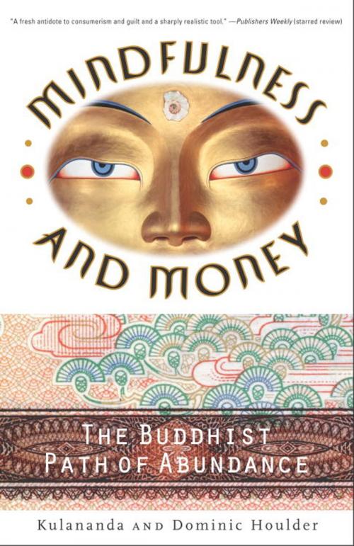 Cover of the book Mindfulness and Money by Dominic J. Houlder, Kulananda Houlder, Potter/Ten Speed/Harmony/Rodale