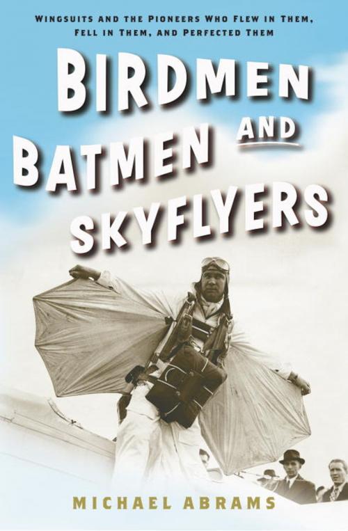 Cover of the book Birdmen, Batmen, and Skyflyers by Michael Abrams, Crown/Archetype