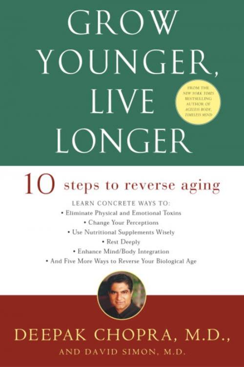 Cover of the book Grow Younger, Live Longer by Deepak Chopra, M.D., Potter/Ten Speed/Harmony/Rodale