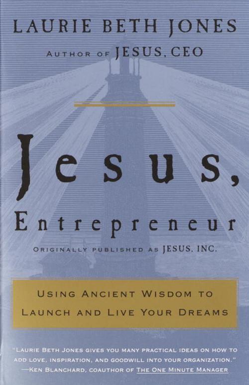 Cover of the book Jesus, Entrepreneur by Laurie Beth Jones, The Crown Publishing Group