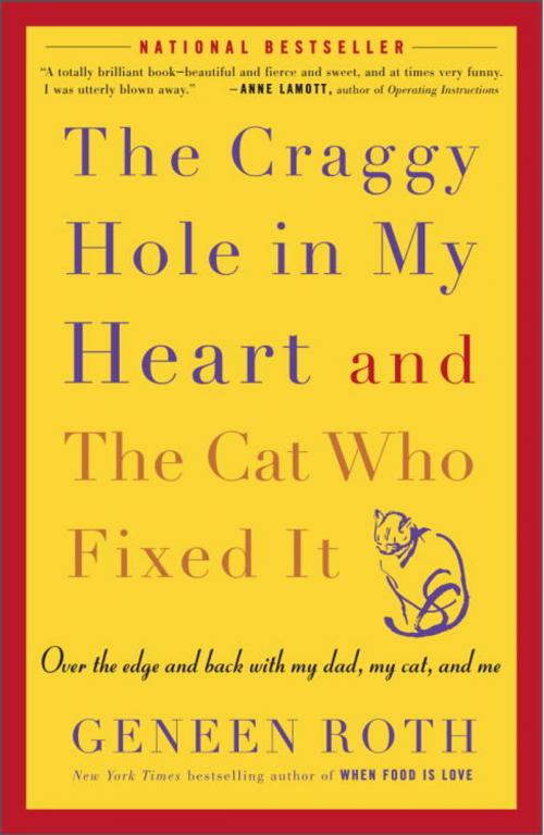 Cover of the book The Craggy Hole in My Heart and the Cat Who Fixed It by Geneen Roth, Potter/Ten Speed/Harmony/Rodale