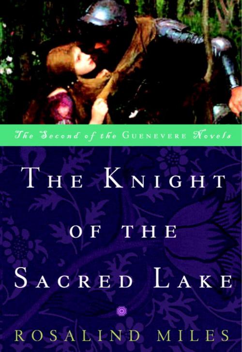 Cover of the book The Knight of the Sacred Lake by Rosalind Miles, Crown/Archetype