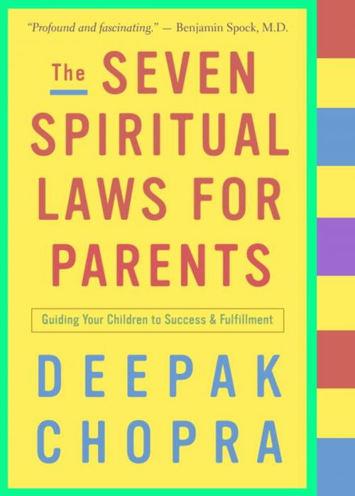 Cover of the book The Seven Spiritual Laws for Parents by Deepak Chopra, M.D., Potter/Ten Speed/Harmony/Rodale