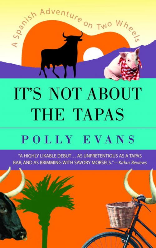 Cover of the book It's Not About the Tapas by Polly Evans, Random House Publishing Group
