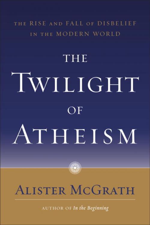 Cover of the book The Twilight of Atheism by Alister McGrath, The Crown Publishing Group