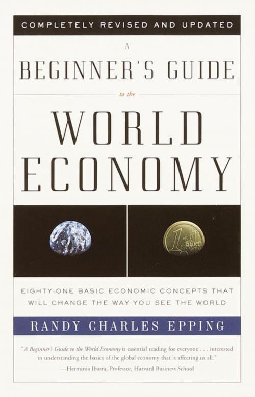 Cover of the book A Beginner's Guide to the World Economy by Randy Charles Epping, Knopf Doubleday Publishing Group