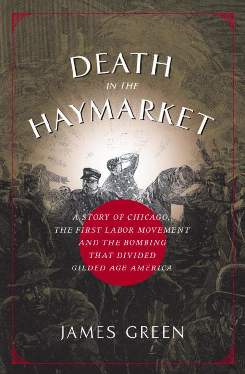 Cover of the book Death in the Haymarket by James Green, Knopf Doubleday Publishing Group