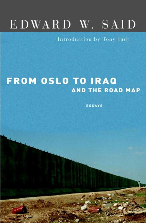 Cover of the book From Oslo to Iraq and the Road Map by Edward W. Said, Knopf Doubleday Publishing Group
