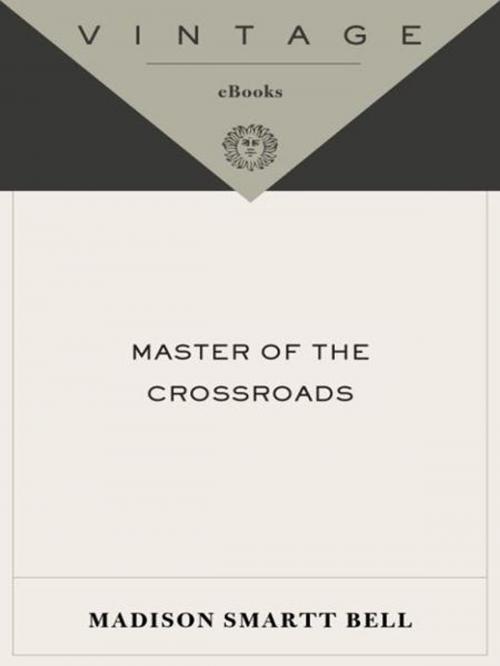 Cover of the book Master of the Crossroads by Madison Smartt Bell, Knopf Doubleday Publishing Group