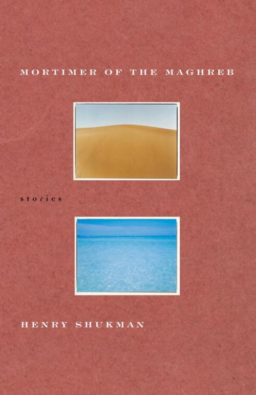 Cover of the book Mortimer of the Maghreb by Henry Shukman, Knopf Doubleday Publishing Group