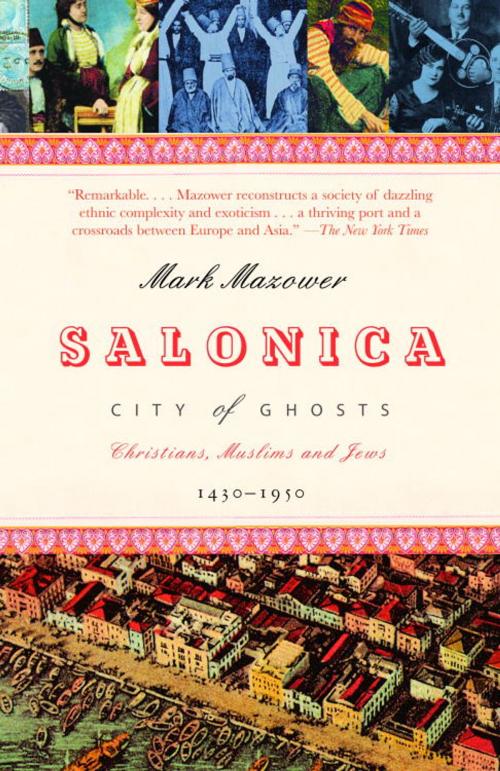 Cover of the book Salonica, City of Ghosts by Mark Mazower, Knopf Doubleday Publishing Group