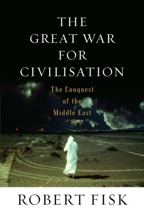 Cover of the book The Great War for Civilisation by Robert Fisk, Knopf Doubleday Publishing Group