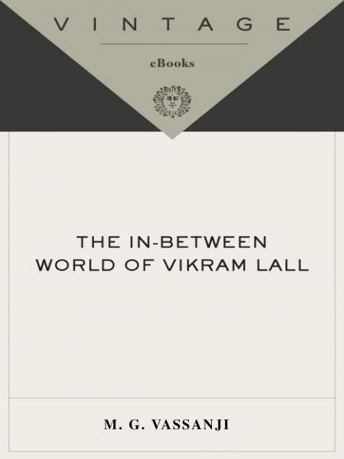 Cover of the book The In-Between World of Vikram Lall by M.G. Vassanji, Knopf Doubleday Publishing Group