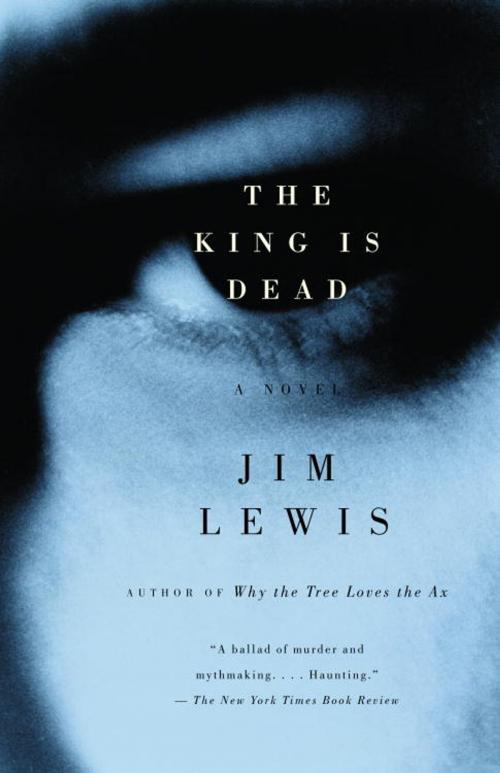 Cover of the book The King Is Dead by Jim Lewis, Knopf Doubleday Publishing Group