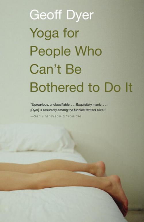 Cover of the book Yoga for People Who Can't Be Bothered to Do It by Geoff Dyer, Knopf Doubleday Publishing Group