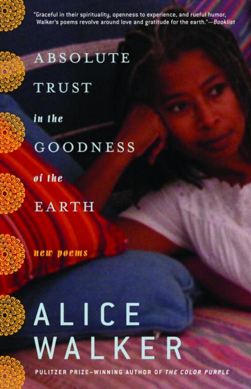 Cover of the book Absolute Trust in the Goodness of the Earth by Alice Walker, Random House Publishing Group