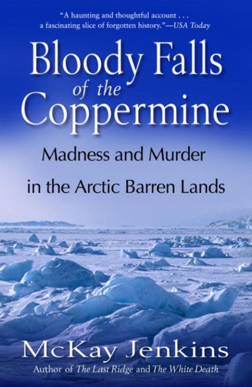 Cover of the book Bloody Falls of the Coppermine by Mckay Jenkins, Random House Publishing Group
