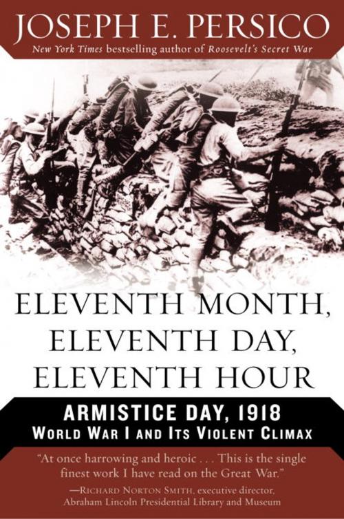 Cover of the book Eleventh Month, Eleventh Day, Eleventh Hour by Joseph E. Persico, Random House Publishing Group