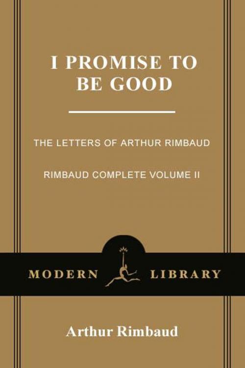 Cover of the book I Promise to Be Good by Arthur Rimbaud, Random House Publishing Group