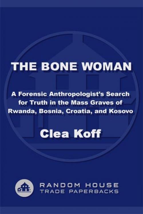 Cover of the book The Bone Woman by Clea Koff, Random House Publishing Group