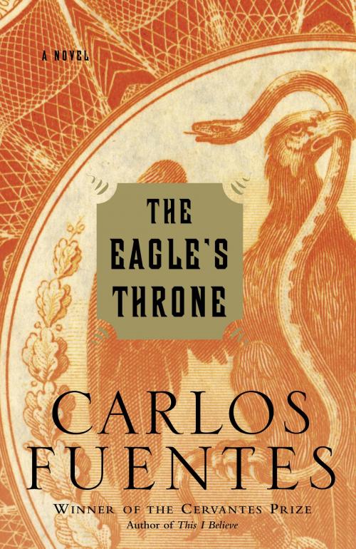 Cover of the book The Eagle's Throne by Carlos Fuentes, Random House Publishing Group