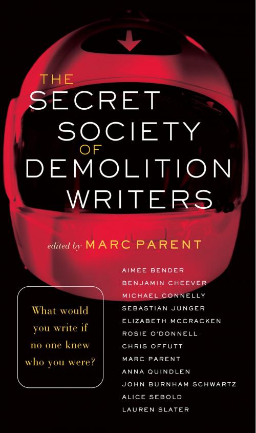 Cover of the book The Secret Society of Demolition Writers by Aimee Bender, Benjamin Cheever, Michael Connelly, Sebastian Junger, Random House Publishing Group