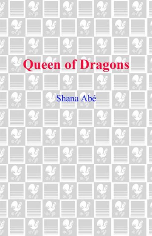 Cover of the book Queen of Dragons by Shana Abé, Random House Publishing Group